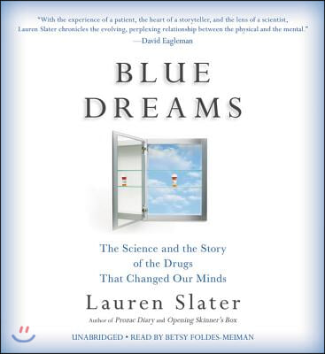 Blue Dreams Lib/E: The Science and the Story of the Drugs That Changed Our Minds