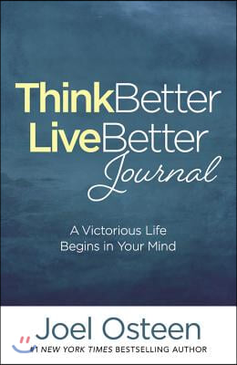 Think Better, Live Better Journal: A Victorious Life Begins in Your Mind