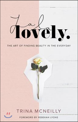 La La Lovely: The Art of Finding Beauty in the Everyday