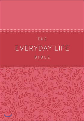 The Everyday Life Bible: The Power of God&#39;s Word for Everyday Living