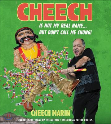 Cheech Is Not My Real Name: ...But Don't Call Me Chong