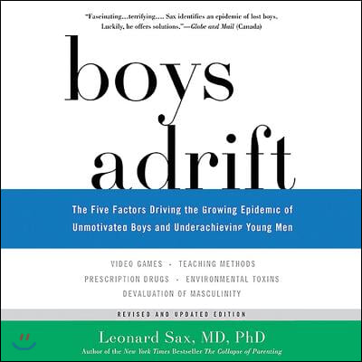 Boys Adrift Lib/E: The Five Factors Driving the Growing Epidemic of Unmotivated Boys and Underachieving Young Men