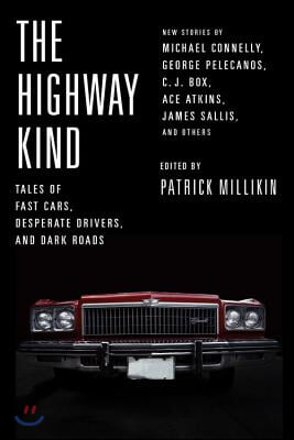 The Highway Kind: Tales of Fast Cars, Desperate Drivers, and Dark Roads Lib/E: Original Stories by Michael Connelly, George Pelecanos, C. J. Box, Dian
