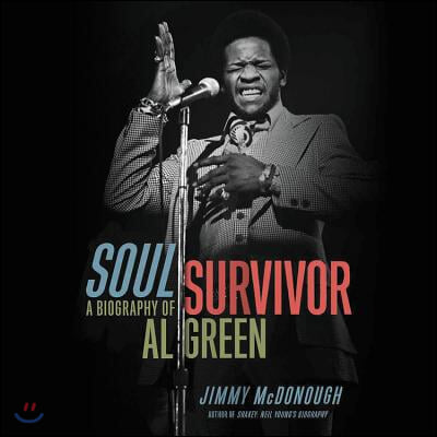 Soul Survivor Lib/E: A Biography of Al Green
