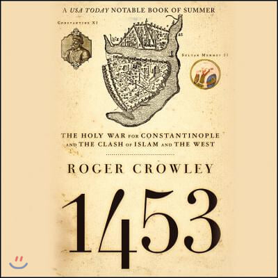 1453 Lib/E: The Holy War for Constantinople and the Clash of Islam and the West