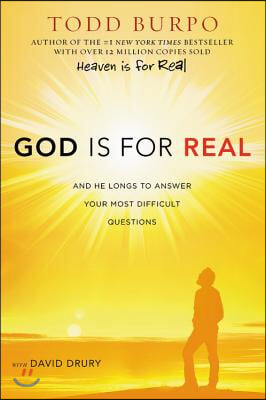 God Is for Real: And He Longs to Answer Your Most Difficult Questions