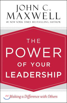 The Power of Your Leadership: Making a Difference with Others