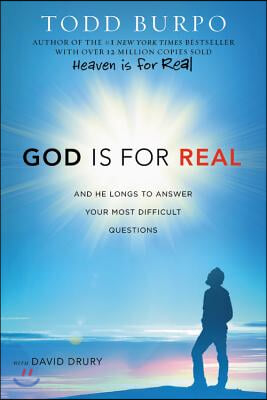 God Is for Real: And He Longs to Answer Your Most Difficult Questions