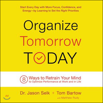 Organize Tomorrow Today Lib/E: 8 Ways to Retrain Your Mind to Optimize Performance at Work and in Life