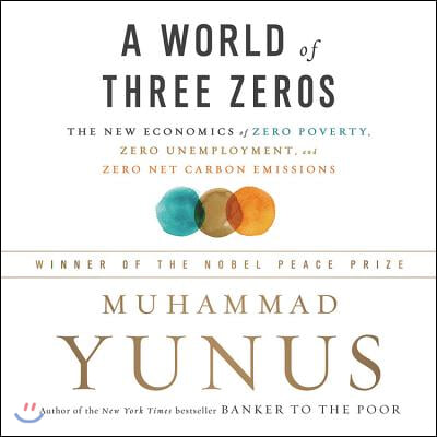 A World of Three Zeros: The New Economics of Zero Poverty, Zero Unemployment, and Zero Carbon Emissions