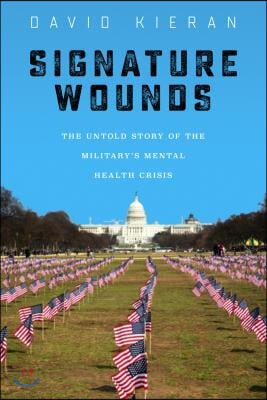 Signature Wounds: The Untold Story of the Military&#39;s Mental Health Crisis