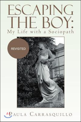 Escaping the Boy: My Life with a Sociopath: Revisited