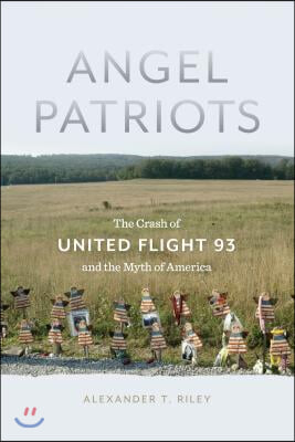 Angel Patriots: The Crash of United Flight 93 and the Myth of America