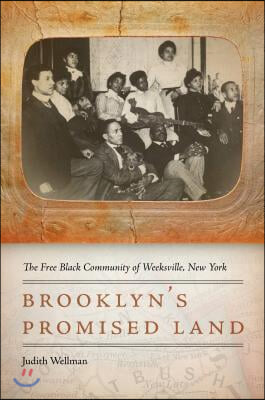 Brooklyn&#39;s Promised Land: The Free Black Community of Weeksville, New York