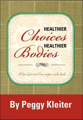 Healthier Choices Healthier Bodies: A Lower Fat, and Lower Sugar