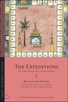 The Expeditions: An Early Biography of Mu?ammad