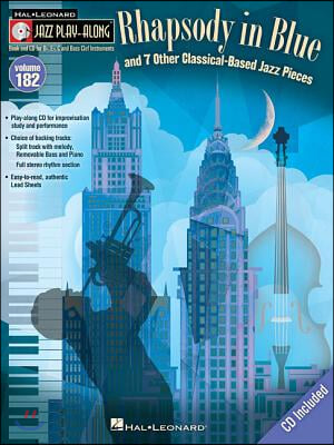 &quot;rhapsody in Blue&quot; &amp; 7 Other Classical-Based Jazz Pieces: Jazz Play-Along Volume 182