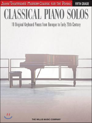 Classical Piano Solos - Fifth Grade: John Thompson's Modern Course Compiled and Edited by Philip Low, Sonya Schumann & Charmaine Siagian