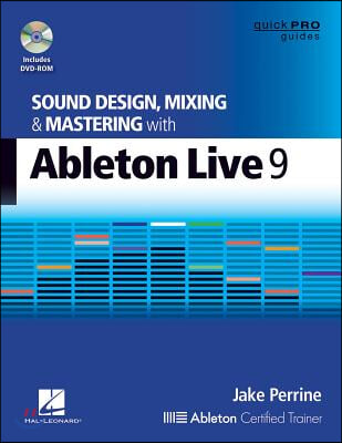 Sound Design, Mixing and Mastering with Ableton Live 9 [With DVD ROM]