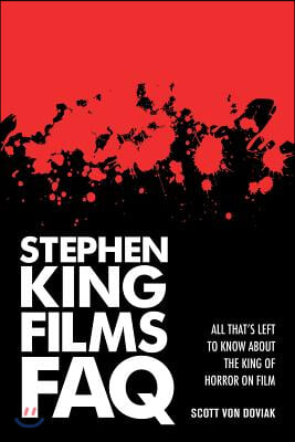 Stephen King Films FAQ: All That's Left to Know About the King of Horror on Film