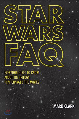 Star Wars FAQ: Everything Left to Know about the Trilogy That Changed the Movies