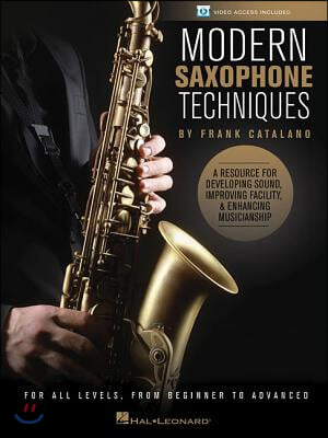 Modern Saxophone Techniques: A Resource for Developing Sound, Improving Facility, &amp; Enhancing Musicianship