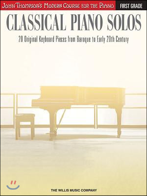 Classical Piano Solos - First Grade: John Thompson&#39;s Modern Course Compiled and Edited by Philip Low, Sonya Schumann &amp; Charmaine Siagian