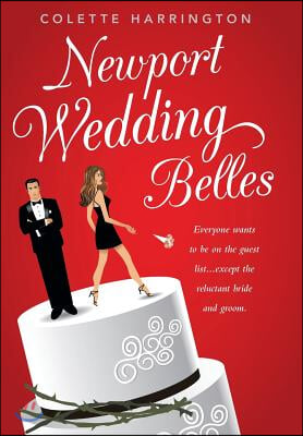 Newport Wedding Belles: Everyone wants to be on the guest list...except the reluctant bride and groom.