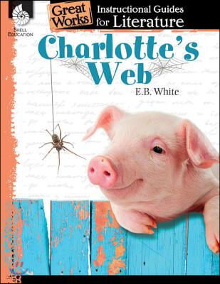 Charlotte&#39;s Web: An Instructional Guide for Literature: An Instructional Guide for Literature