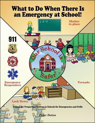What to Do When There Is an Emergency at School!: A Story for Preparing Children in Schools for Emergencies and Drills