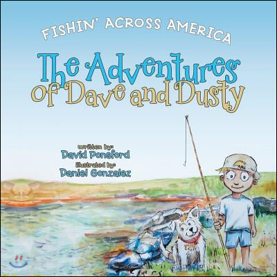 The Adventures of Dave and Dusty: Fishin&#39; Across America