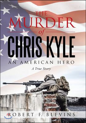 The Murder of Chris Kyle: An American Hero