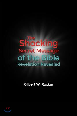 The Shocking Secret Message of the Bible Revelation Revealed