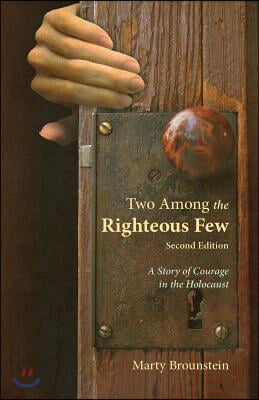 Two Among the Righteous Few: A Story of Courage in the Holocaust