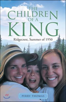 The Children of a King: Ridgecrest, Summer of 1950