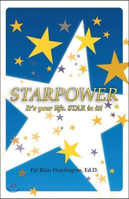 Starpower: It's Your Life. Star in It!