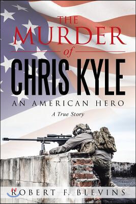 The Murder of Chris Kyle: An American Hero