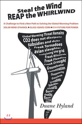 Steal the Wind Reap the Whirlwind: A Challenge to Find a New Path to Solving the Global Warming Problem