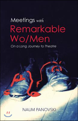 Meetings with Remarkable Wo/Men: On a Long Journey to Theatre