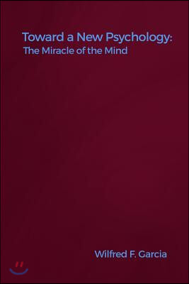 Toward a New Psychology: The Miracle of the Mind