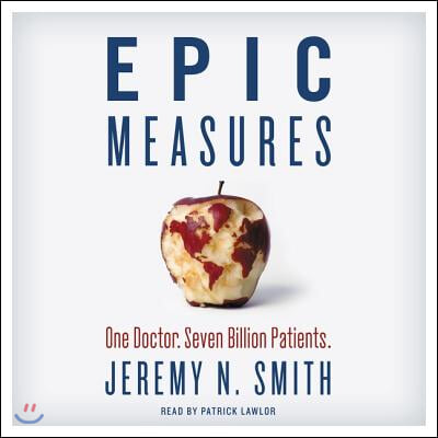 Epic Measures Lib/E: One Doctor. Seven Billion Patients.