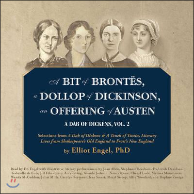 A Bit of Brontes, a Dollop of Dickinson, an Offering of Austen Lib/E: A Dab of Dickens, Vol. 2; Selections from a Dab of Dickens & a Touch of Twain, L