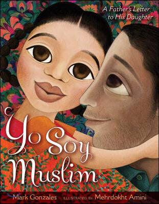 Yo Soy Muslim: A Father&#39;s Letter to His Daughter