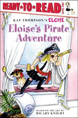 Eloise&#39;s Pirate Adventure: Ready-To-Read Level 1