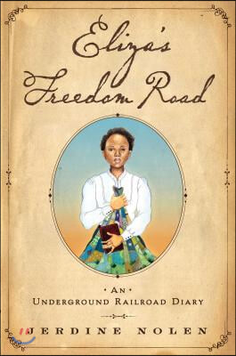 Eliza&#39;s Freedom Road: An Underground Railroad Diary