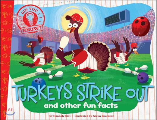 Turkeys Strike Out: And Other Fun Facts