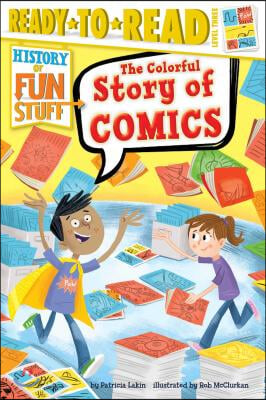 The Colorful Story of Comics: Ready-To-Read Level 3