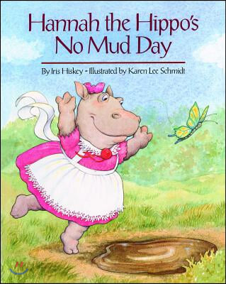 Hannah and the Hippo&#39;s No Mud Day