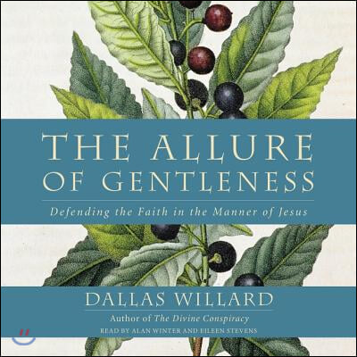 The Allure of Gentleness: Defending the Faith in the Manner of Jesus