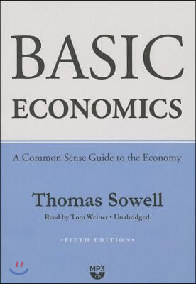 Basic Economics: A Common Sense Guide to the Economy